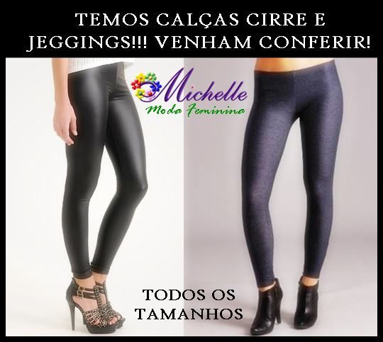 CALÇA CIRRÉ E JEGGINS